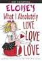 Eloise's What I Absolutely Love Love Love (Kay Thompson's Eloise)