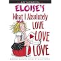 Eloise's What I Absolutely Love Love Love (Kay Thompson's Eloise)