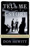 Tell Me a Story: Fifty Years and 60 Minutes in Television