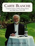Carte Blanche - A Quarter Century of Wine Tasting Diaries and Cellar Notes: 1974-1999