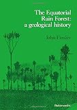 The equatorial rain forest : a geological history