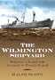 The Wilmington Shipyard: Welding a Fleet for Victory in World War II