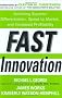 Fast Innovation: Achieving Superior Differentiation, Speed to Market, and Increased Profitability