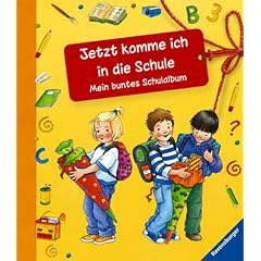 Jetzt komme ich in die Schule. Mein buntes Schulalbum