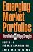 Emerging Market Portfolios: Diversification and Hedging Strategies Emerging Market Portfolios: Diversification and Hedging Strategies