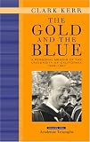 The Gold and the Blue: A Personal Memoir of the University of California, 1949 - 1967: Volume 1, Academic Triumphs