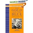 The Gold and the Blue: A Personal Memoir of the University of California, 1949 - 1967: Volume 1, Academic Triumphs