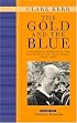 The Gold and the Blue: A Personal Memoir of the University of California, 1949 - 1967: Volume 1, Academic Triumphs