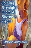 Coming Straight from a Sister s Heart