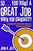 So...You Want a Great Job When You Graduate
