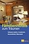 Familienhotels zum Tr�umen: Schweiz, Italien, Frankreich, Deutschland, �sterreich