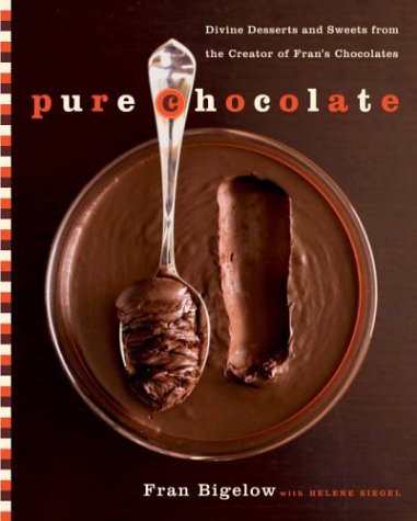 Pure Chocolate: Divine Desserts and Sweets from the Creator of Fran