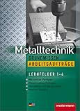 Metalltechnik Grundwissen - Lernfelder 1-4: Metalltechnik Grundwissen Arbeitsauftr&auml;ge: Manuelles u - Maschinelles fertigen - Herstellen von Baugruppen - Warten / Steuern - J&uuml;rgen Kaese, Wolfgang Rund