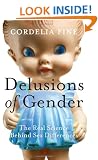 Delusions of Gender: The Real Science Behind Sex Differences