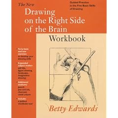 New Drawing on the Right Side of the Brain Workbook: Guided Practice in the Five Basic Skills of Drawing