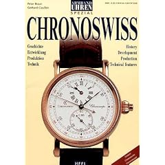 Armbanduhren Spezial Chronoswiss. Geschichte, Design, Technik. Mit gro�er Modell�bersicht
