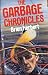 The Garbage Chronicles : Being an Account of the Adventures of Tom Javik and Wizzy Malloy in the Faraway Land of Catapulted Garbage