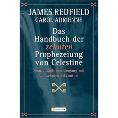 Das Handbuch der Zehnten Prophezeiung von Celestine. Vom alltäglichen Umgang mit der Zehnten Erkenntnis. (Broschiert)