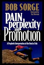 Pain, Perplexity & Promotion: A Prophetic Interpretation of the Book of Job