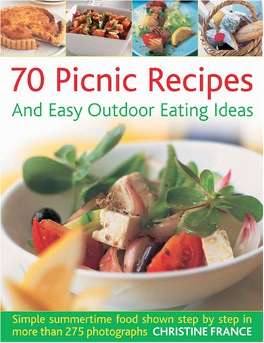Picture of 70 Picnic Recipes & Easy Outdoor Eating Ideas: Simple Summertime Recipes Packed with Flavour, Shown Step by Step in 300 Photographs (France Cuisine)