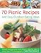 70 Picnic Recipes & Easy Outdoor Eating Ideas: Simple Summertime Recipes Packed with Flavour, Shown Step by Step in 300 Photographs