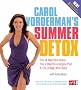 Carol Vorderman's Summer Detox: The 14 day mini detox, the 7 day re-energise plan & the 3 day ultra detox