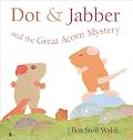 Dot & Jabber and the Great Acorn Mystery (Dot & Jabber)