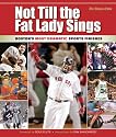 Not Till the Fat Lady Sings: Boston's Most Dramatic Sports Finishes