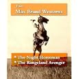 Two Max Brand Westerns - The Night Horseman, & The Rangeland Avenger