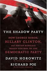 The Shadow Party: How George Soros, Hillary Clinton, and Sixties Radicals Seized Control of the Democratic Party