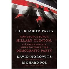 The Shadow Party: How George Soros, Hillary Clinton, and Sixties Radicals Seized Control of the Democratic Party