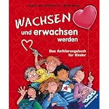 Wachsen und erwachsen werden: Das Aufkl�rungsbuch f�r Kindervon "Sabine Thor-Wiedemann"