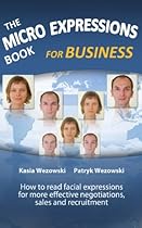 The Micro Expressions Book for Business The Micro Expressions Book for Business