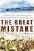 The Great Mistake: The Battle for Antwerp and the Beveland Peninsula, September 1944