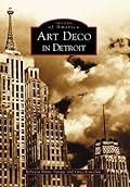 Art  Deco  in  Detroit   (MI)  (Images of America)