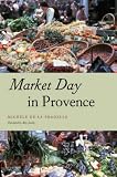 Market Day in Provence (Fieldwork Encounters & Discoveries)