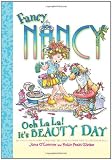 Fancy Nancy: Ooh La La! It's Beauty Day