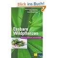 Essbare Wildpflanzen: 200 Arten bestimmen und verwenden