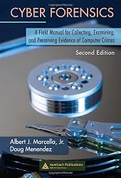 Cyber Forensics: A Field Manual for Collecting, Examining, and Preserving Evidence of Computer Crimes, Second Edition (Information Security)