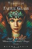 Through The Faerie Glass: A Look at the Realm of Unseen and Enchanted Beings