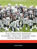 The Oakland Raiders: History, Hall-of-Famers and Super Bowl XXXVII