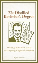 The Distilled Bachelor's Degree: One-Page Refresher Courses on Everything Taught at Universities