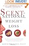 Scentsational Weight Loss: At Last a New Easy Natural Way To Control Your Appetite