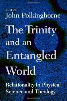 the trinity and an entangled world: relationality in physical science and theology - john polkinghorne the trinity and an entangled world: relationality in physical science and theology - john polkinghorne