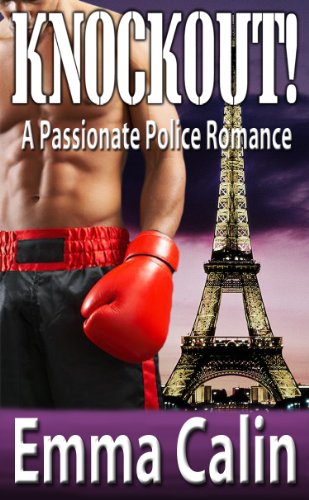 Knockout! A Passionate Police Romance by Emma Calin Knockout! A Passionate Police Romance by Emma Calin