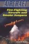 Fire-Fighting Aircraft and Smoke Jumpers (Aircraft (Enslow))