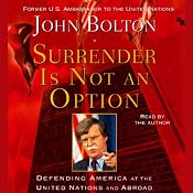 Surrender Is Not an Option: Defending America at the United Nations and Abroad | [John Bolton]