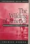 The Wilding of America: How Greed and Violence Are Eroding Our Nation's Character (Contemporary Social Issues (New York, N.Y.).)