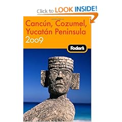 Fodor's Cancun, Cozumel & the Yucatan Peninsula 2009 (Fodor's Cancun, Cozumel, Yucatan Peninsula)