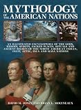 Mythology of the American nations : an illustrated encyclopedia of gods, heroes, spirits, sacred places, rituals and ancient beliefs of the North American Indian, Inuit, Aztec, Inca and Maya nations